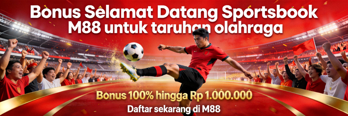 Bonus Selamat Datang Sportsbook M88 untuk taruhan olahraga