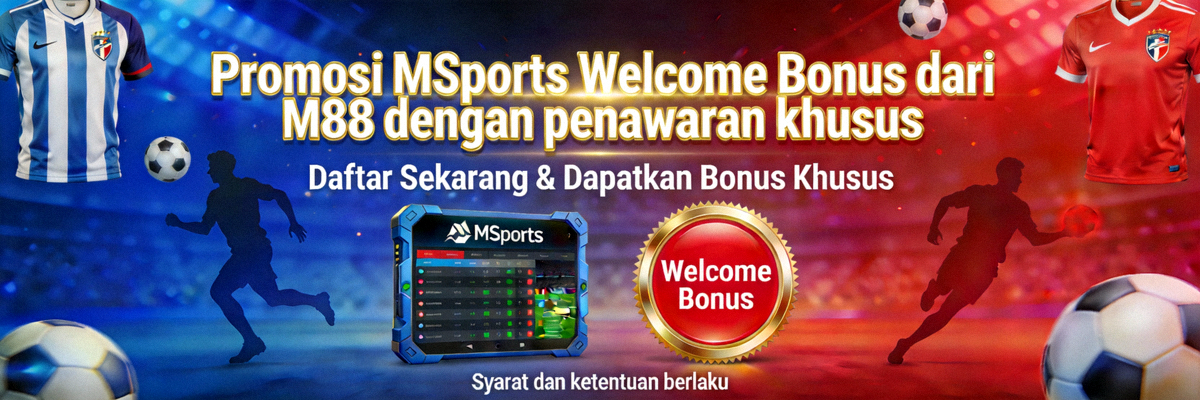 Promosi MSports Welcome Bonus dari M88 dengan penawaran khusus